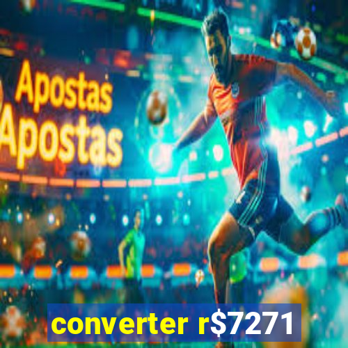 converter r$7271